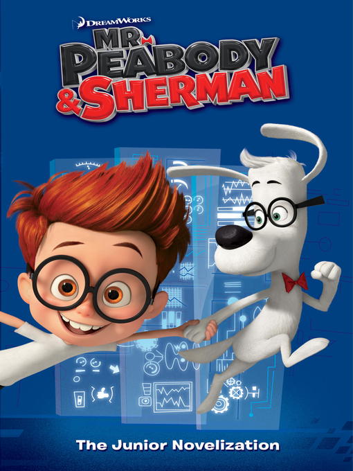 Title details for Mr. Peabody & Sherman Junior Novelization (Mr. Peabody & Sherman) by Erica David - Available